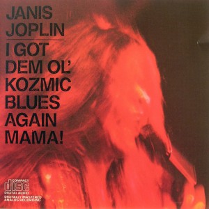 Janis Joplin: I Got Dem Ol' Kozmic Blues Again Mama!