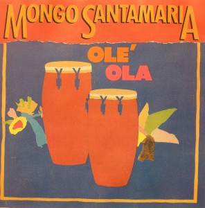 Mongo Santamaria: Ole Ola