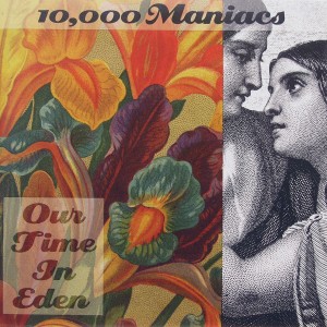 10,000 Maniacs: Our Time in Eden